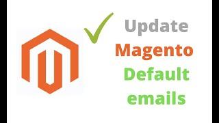 How to Update/Change Magento Store Email Addresses