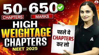 50 Chapters = 650 Marks | High Weightage Chapters for NEET 2025 | Dr. Gargi Singh