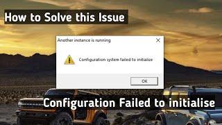 How to resolve this issue, Configuration Failed to initialize | Easy & Quick