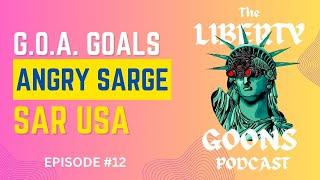 The Liberty Goons Podcast Ep. 12 - Angry Sarge, SAR USA and Everything 2A!