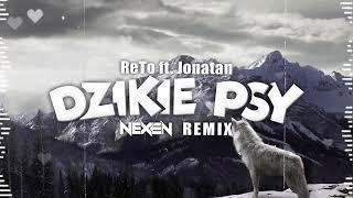 ReTo ft. Jonatan - Dzikie Psy (NEXEN REMIX)