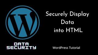 How to Securely Display Data from the Database | Escaping | Data Security | esc_html() | WordPress