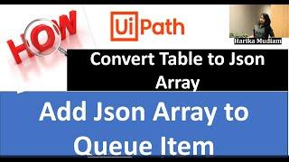 How to Convert Data table into Json Array and Add Json Array as Queue Item - UiPath - Simple & Easy