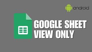 [Struggling to Make Google Sheets View Only on Android? Learn How to Do It!]