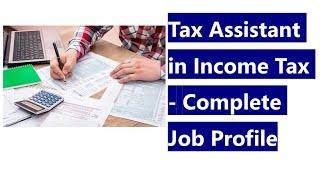 Tax Assistant in income Tax Department | Complete job profile, salary, promotions, exams and duties