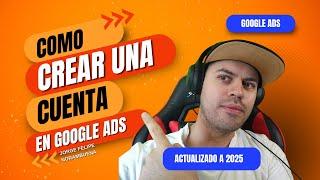 Como CREAR una CUENTA En GOOGLE ADS en 2025 