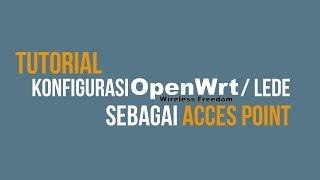 Tutorial Konfigurasi OpenWrt / LEDE sebagai Access Point