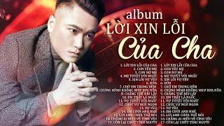 Album Lời Xin Lỗi Của Cha - Vũ Duy Khánh | Xin lỗi vì ngày tháng qua chưa trọn cho Con