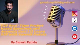 SAP Real-Time Project based Questions and Answers Part 1 || Learn SAP with Ganesh Padala