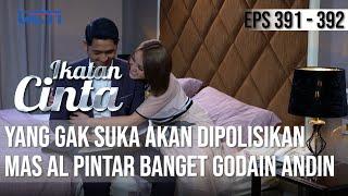 GEMUUSSHHH DIKIRA GAK SUKA MAS AL PINTAR BANGET GODAIN ANDIN | IKATAN CINTA