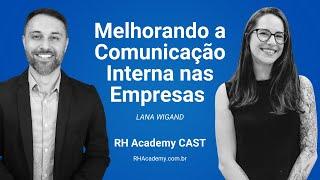 Como melhorar a comunicação interna na empresa com Lana Wigand | RH Academy