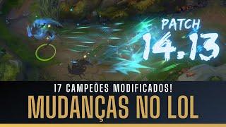 MUDANÇAS NO LOL! 17 CAMPEÕES MODIFICADOS E UM ITEM, PATCH 14.13