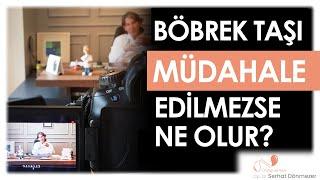 Böbrek Taşı Müdahale Edilmezse Ne Olur? | Op. Dr. Serhat Dönmezer - Üroloji Uzmanı