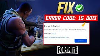 How to Fix Error Code LS 0013 in Fortnite | Couldn't Launch Before We Leave Alpha