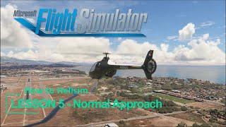 MSFS Helicopter Tutorials for Beginners - How to Helisim - Lesson 05 - Normal Approach