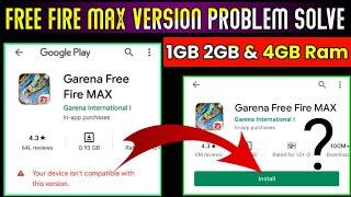 Free Fire Max Your Device Isn't Compatible With This Version Problem |FF Max Version Problem 1GB Ram