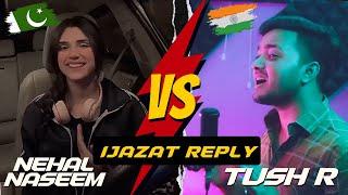 Ijazat Reply Version | Tush R | Nehal Naseem | Falak Shabir | ve jaan waleya