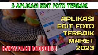 5 Aplikasi Edit Foto Terbaik Android Maret 2023Best Mobile Editing Photos Maret 2023 !