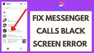 How to Fix Messenger Call Black Screen Error