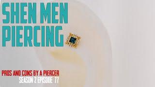 Shen Men Piercing Pros & Cons by a Piercing S02 EP77