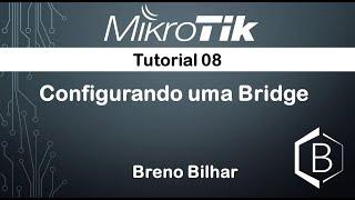 Configurando uma bridge no Mikrotik RouterOS | Tutorial 08