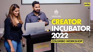 Creator Incubator 2022 - Colombo Workshop