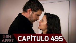 Perdóname (Beni Affet) - Capítulo 495