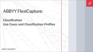 ABBYY FlexiCapture Explainer: Classification - Use Cases and Classification Profiles