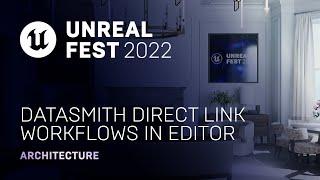 Datasmith Direct Link Workflows in Editor | Unreal Fest 2022