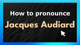 How to Pronounce Jacques Audiard (France/French Pronunciation)