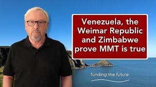 Venezuela, the Weimar Republic and Zimbabwe prove MMT is true