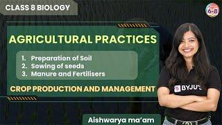 Crop Production and Management - L2 | Agricultural Steps in Agriculture | Class 8 CBSE