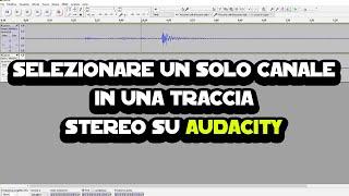 Come selezionare un solo canale in una traccia stereo su Audacity