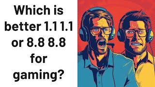 Which is better 1.1 1.1 or 8.8 8.8 for gaming?