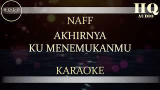 NAFF AKHIRNYA KU MENEMUKANMU - KARAOKE