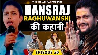 Hansraj Raghuwanshi | The Himachali Podcast | Episode 50