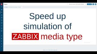 Speed up simulation of Zabbix media type