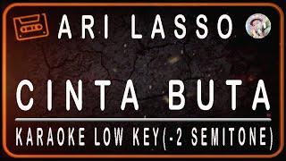 ARI LASSO - CINTA BUTA - KARAOKE LOW KEY (-2 SEMITONE)