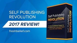 Self Publishing Revolution Review 2017