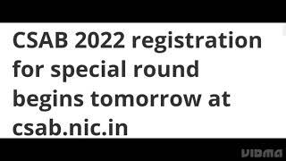 CSAB 2022 REGISTRATION FOR SPECIAL ROUND START TOMORROW, HOW TO REGISTER, COUNSELLING DATE,ADMISSION