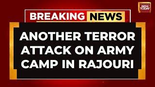 Soldier Injured In Terror Attack On Army Camp In Jammu And Kashmir's Rajouri | India Today News
