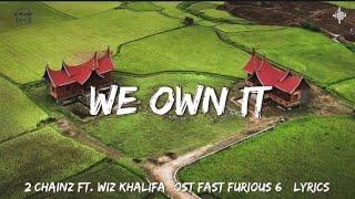 We Own It - 2 Chainz Ft. Wiz Khalifa (Ost Fast Furious 6) [Lyrics]