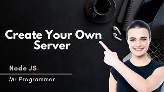 Create Your Own Server using node , express JS || Mr Programmer