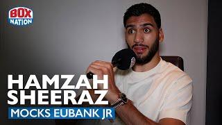 "STICK TO GAMBLING!" - Hamzah Sheeraz Ridicules Chris Eubank Jr