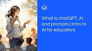 What is chatGPT and AI for educators