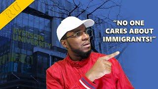 Things That Happen At Ryerson University - "No One Cares About IMMIGRANTS!"