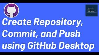 Create Repository, Commit and Push using GitHub Desktop