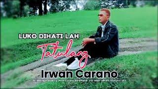 IRWAN CARANO | LUKO DI HATI LAH TATULANG | Cipt.Irwan Carano - Pop Minang (Official Music Video)