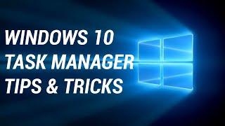 Windows 10 Task Manager Tips & Tricks