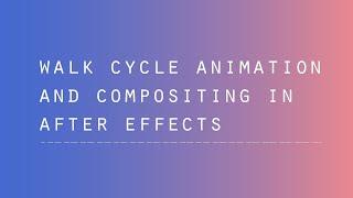 After Effects - Walk Cycle Animation and Composite